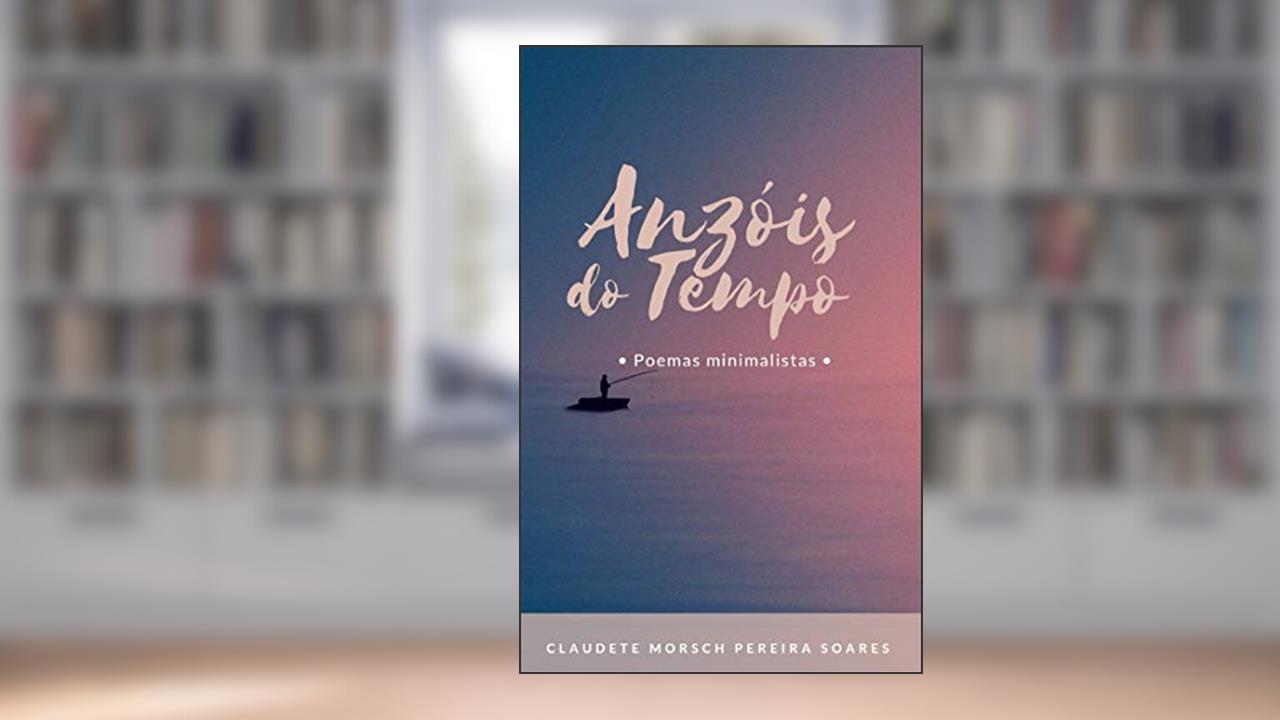 Capa de Anzóis do tempo, do autor Claudete Morsch Pereira