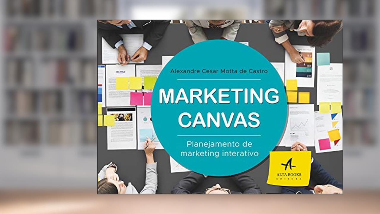 Capa de Marketing Canvas: Planejamento de Marketing Interativo, do autor Alexandre Cesar Motta de Castro