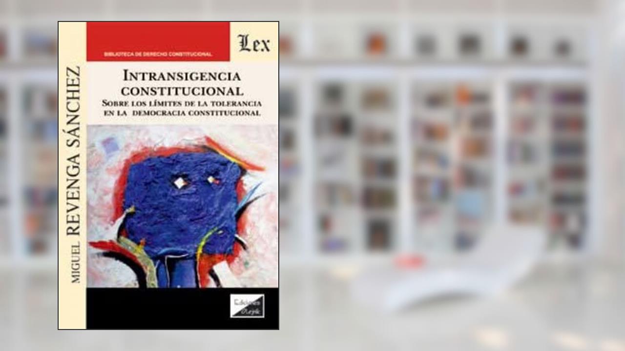 Capa de Intransigencia Constitucional. Sobre, do autor Miguel Revenga Sanchez