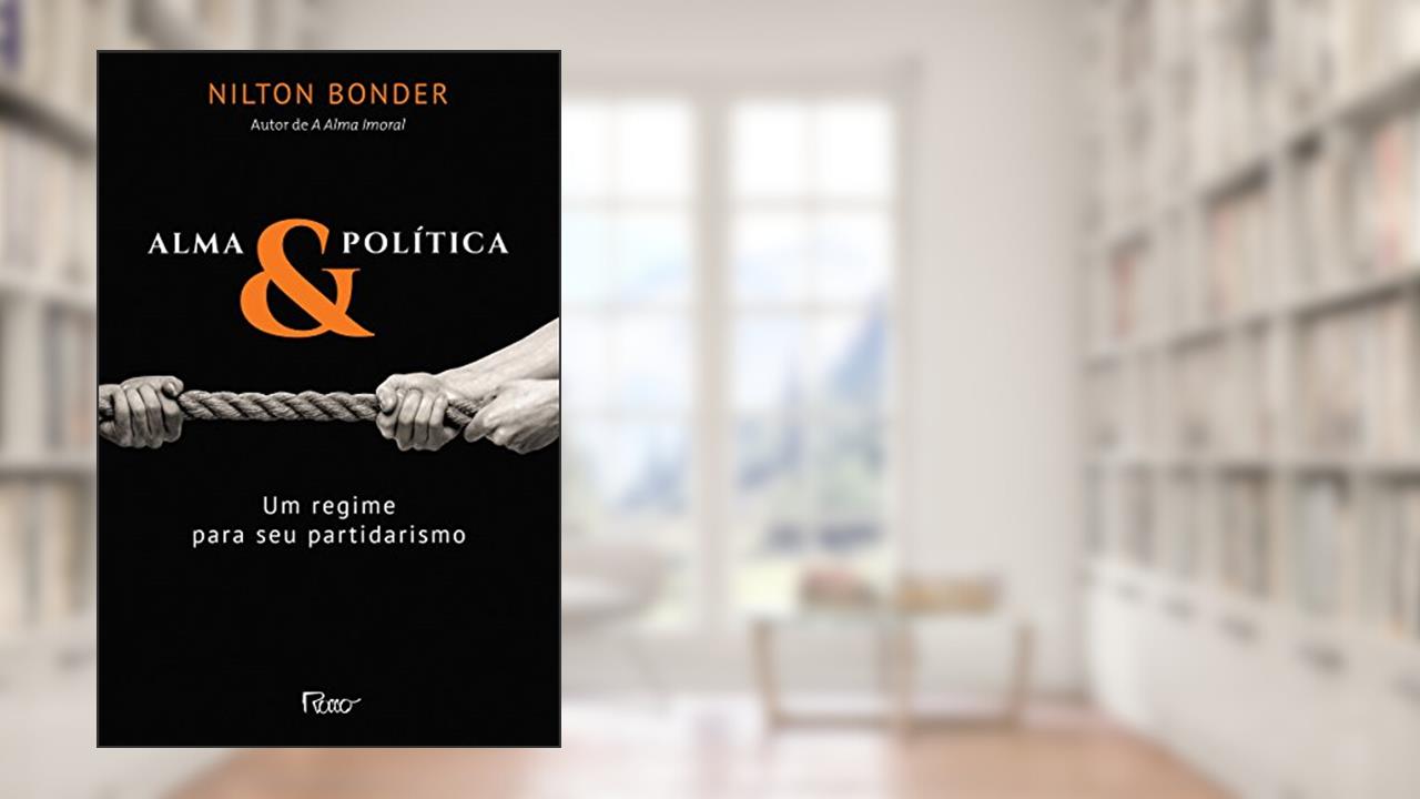 Capa de Alma e política: Um regime para seu partidarismo, do autor Nilton Bonder