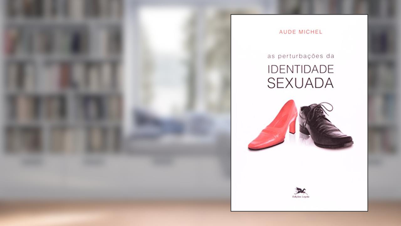 As perturbações da identidade sexuada, do autor Aude Michel