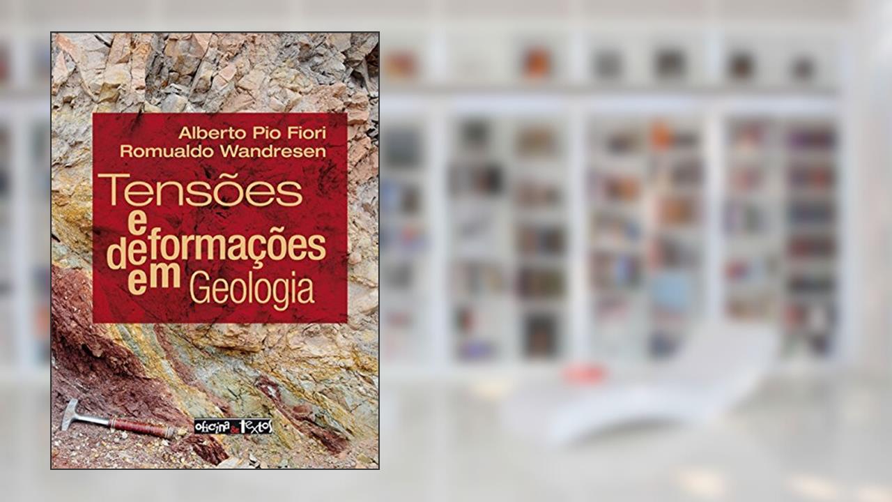 Capa de Tensões e Deformações em Geologia, do autor Alberto Pio Fiori; Romualdo Wandresen