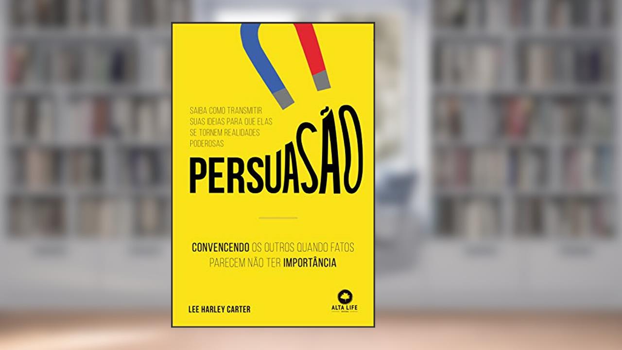 Capa de Persuasão: convencendo os outros quando fatos parecem não ter importância, do autor Lee Hartley Carter