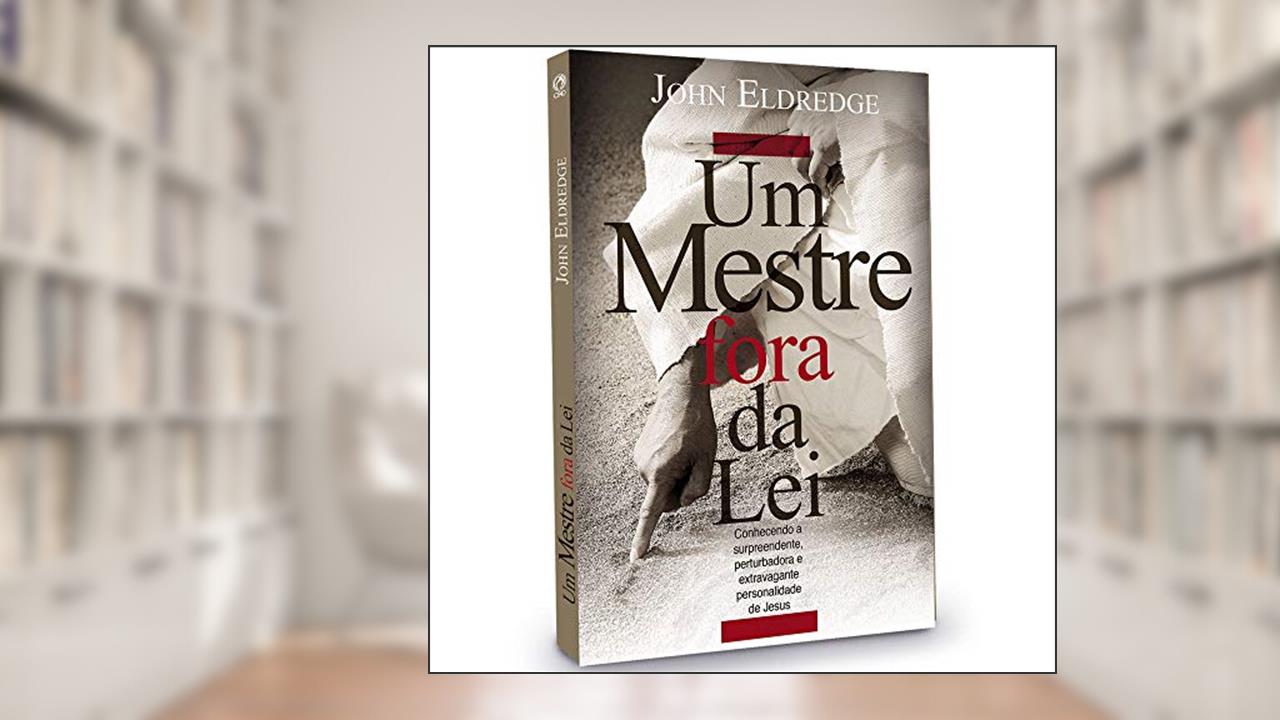 Capa de Um Mestre fora da lei, do autor John Eldredge