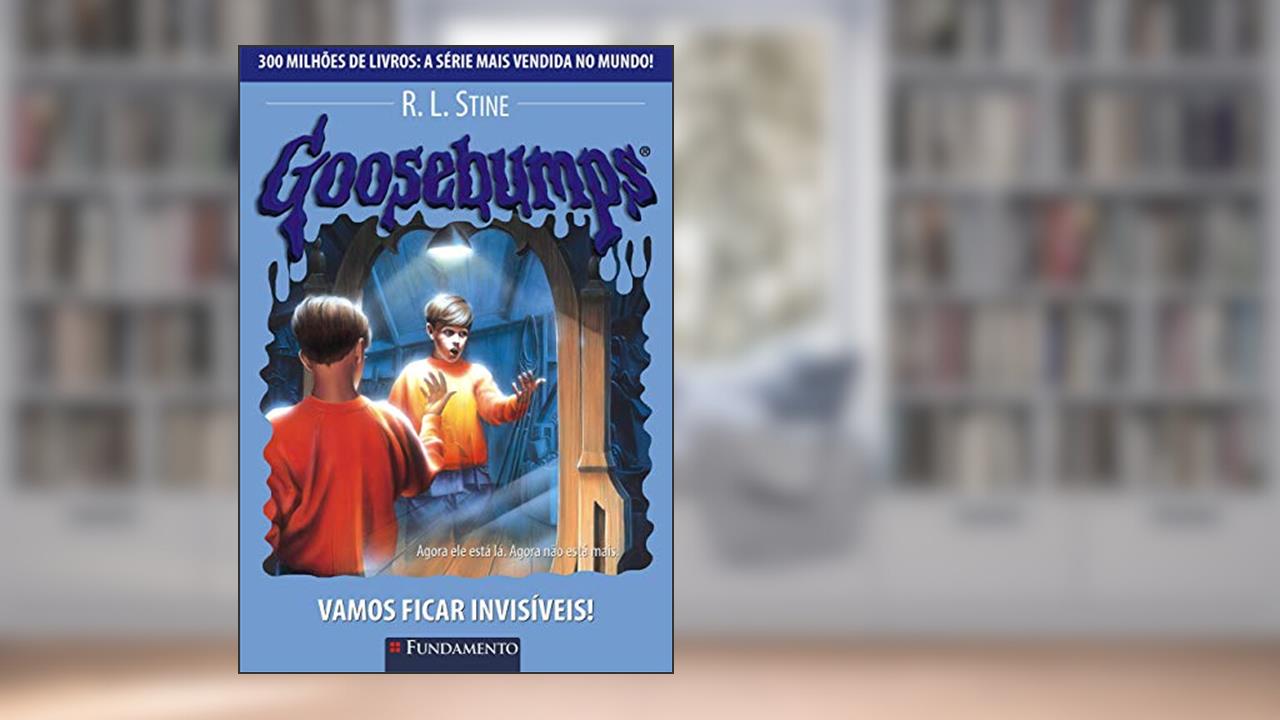 Capa de Goosebumps. Vamos Ficar Invisíveis - Volume 19, do autor R. L. Stine