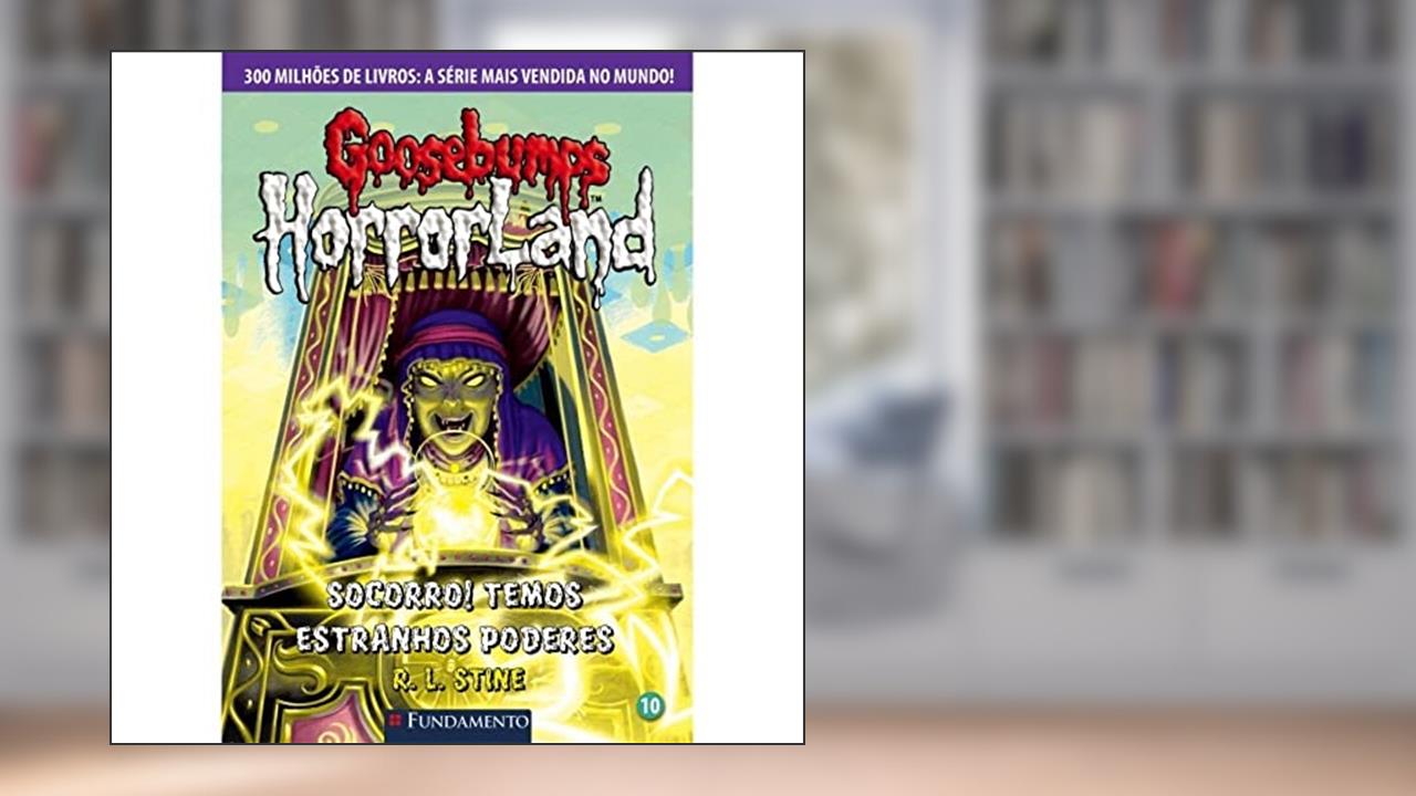 Capa de Goosebumps Horrorland. Socorro! Temos Estranhos Poderes - Volume 10, do autor R. L. Stine