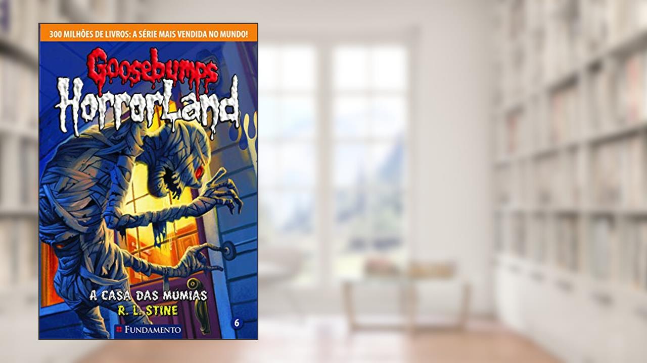 Capa de Goosebumps Horrorland. Casa das Múmias - Volume 6, do autor R. L. Stine
