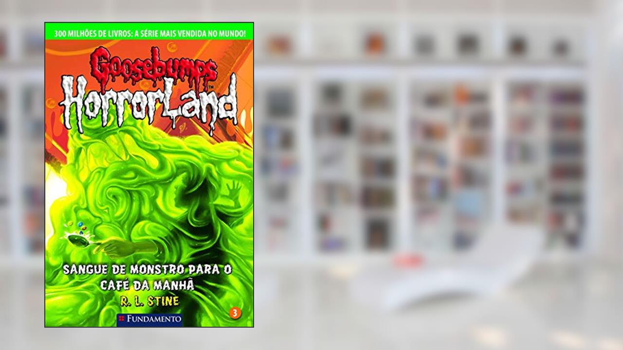 Capa de Goosebumps. Horroland. Sangue de Monstro Para o Café da Manhã - Volume 3, do autor R. L. Stine