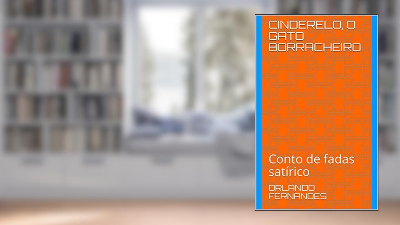 Capa de CINDERELO, O GATO BORRACHEIRO: Conto de fadas satírico, do autor Orlando Fernandes