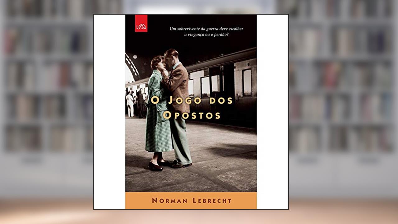Capa de O jogo dos opostos, do autor Norman Lebrecht