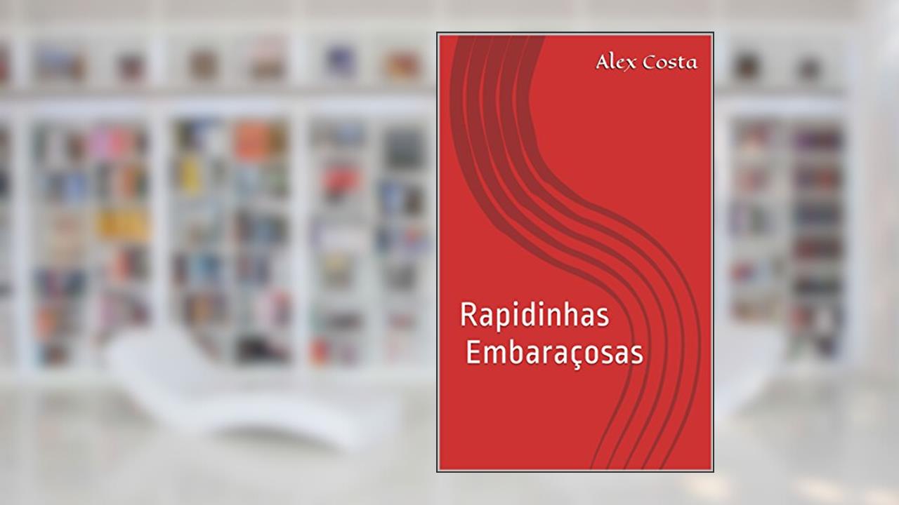 Capa de Rapidinhas Embaraçosas, do autor Alex Costa