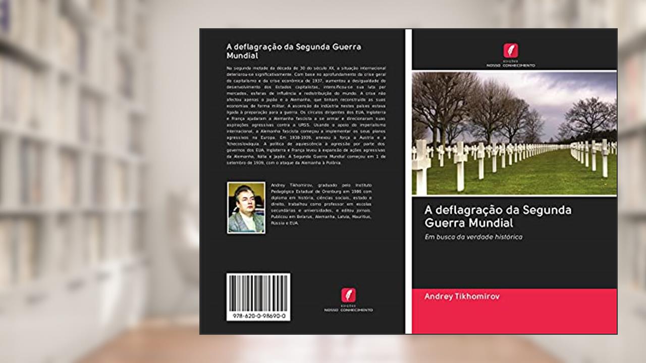 Capa de A deflagração da Segunda Guerra Mundial: Em busca da verdade histórica, do autor Andrey Tikhomirov