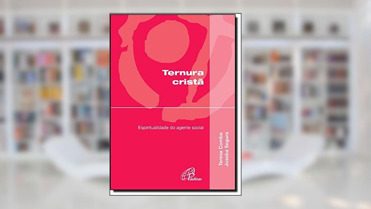 Capa de Ternura Cristã. Espiritualidade do Agente Social, do autor Teresa Comba; Joseba Segura