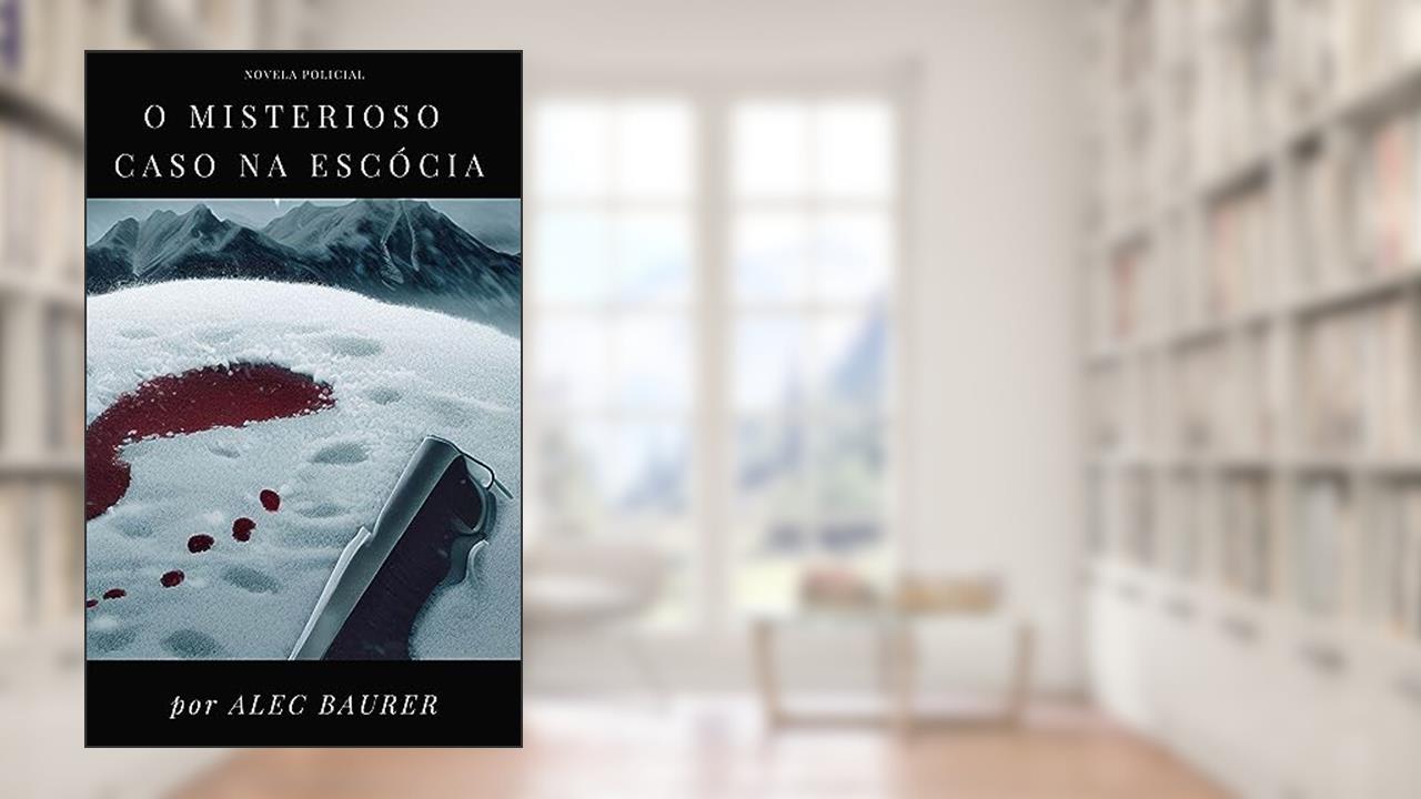 Capa de O Misterioso Caso na Escócia, do autor Alec Baurer