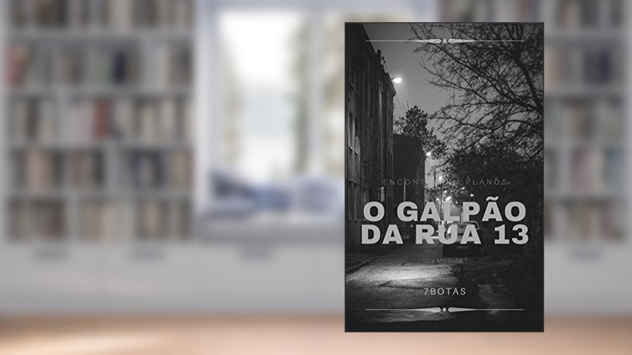 Capa de O galpão da rua 13, do autor 7 botas