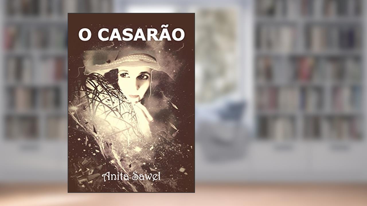 Capa de O CASARÃO, do autor Anita Sawel