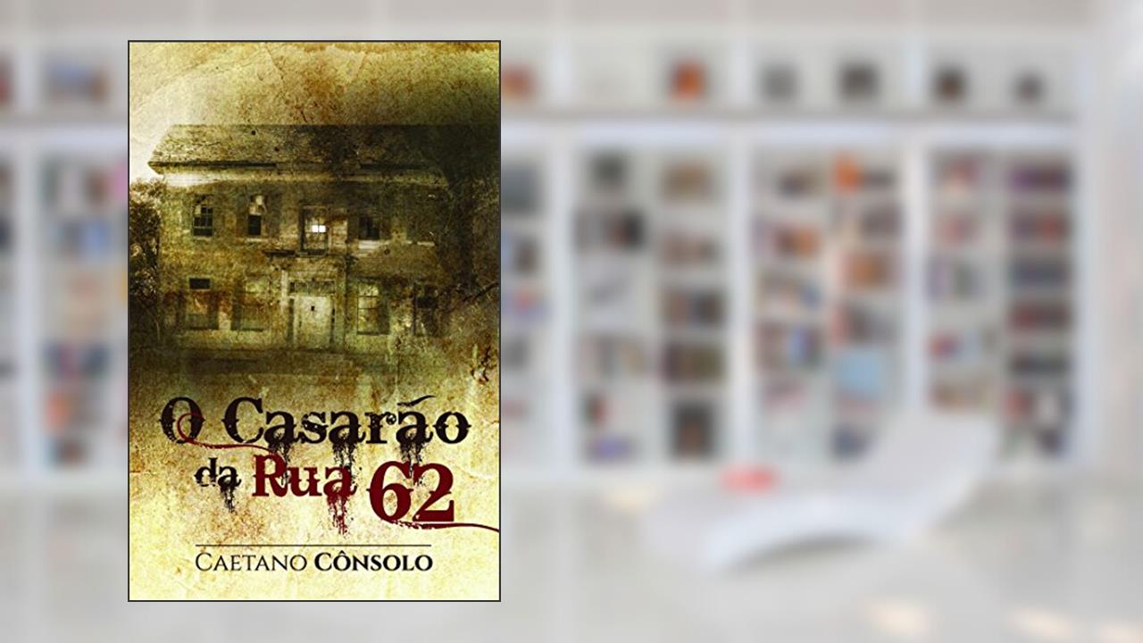 Capa de O Casarão da rua 62, do autor Caetano Cônsolo