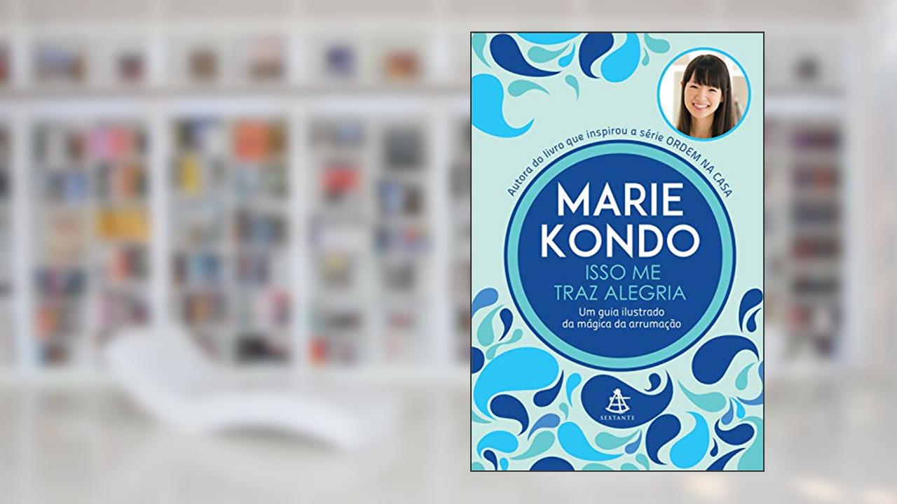 Capa de Isso me traz alegria: Um guia ilustrado da mágica da arrumação, do autor Marie Kondo