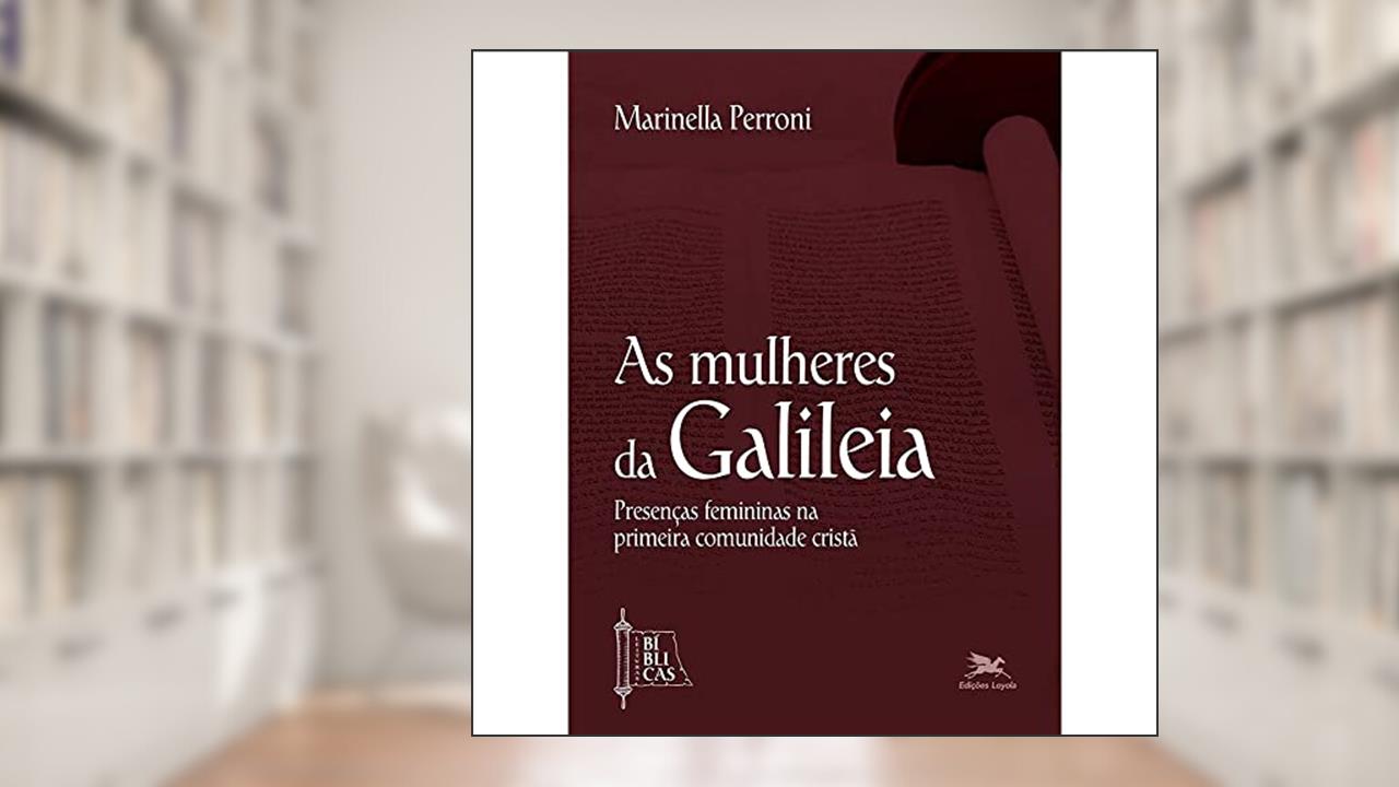 Capa de As mulheres da Galileia: Presenças femininas na primeira comunidade cristã: 1, do autor Marinella Perroni