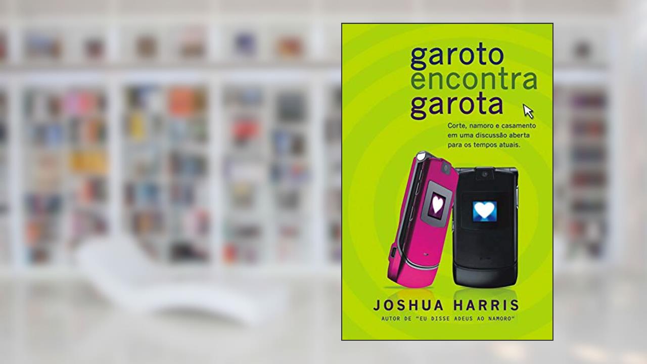 Capa de Garoto encontra Garota, do autor Joshua Harris