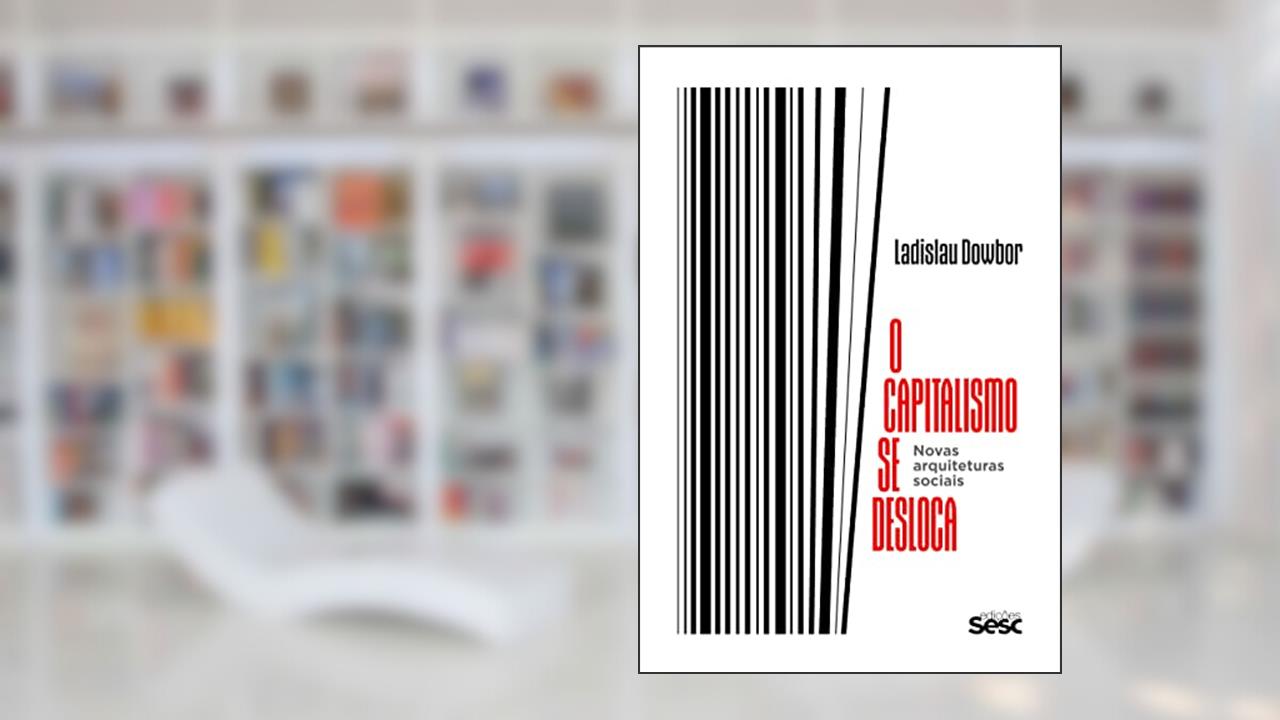 Capa de O capitalismo se desloca: Novas arquiteturas sociais, do autor Ladislau Dowbor