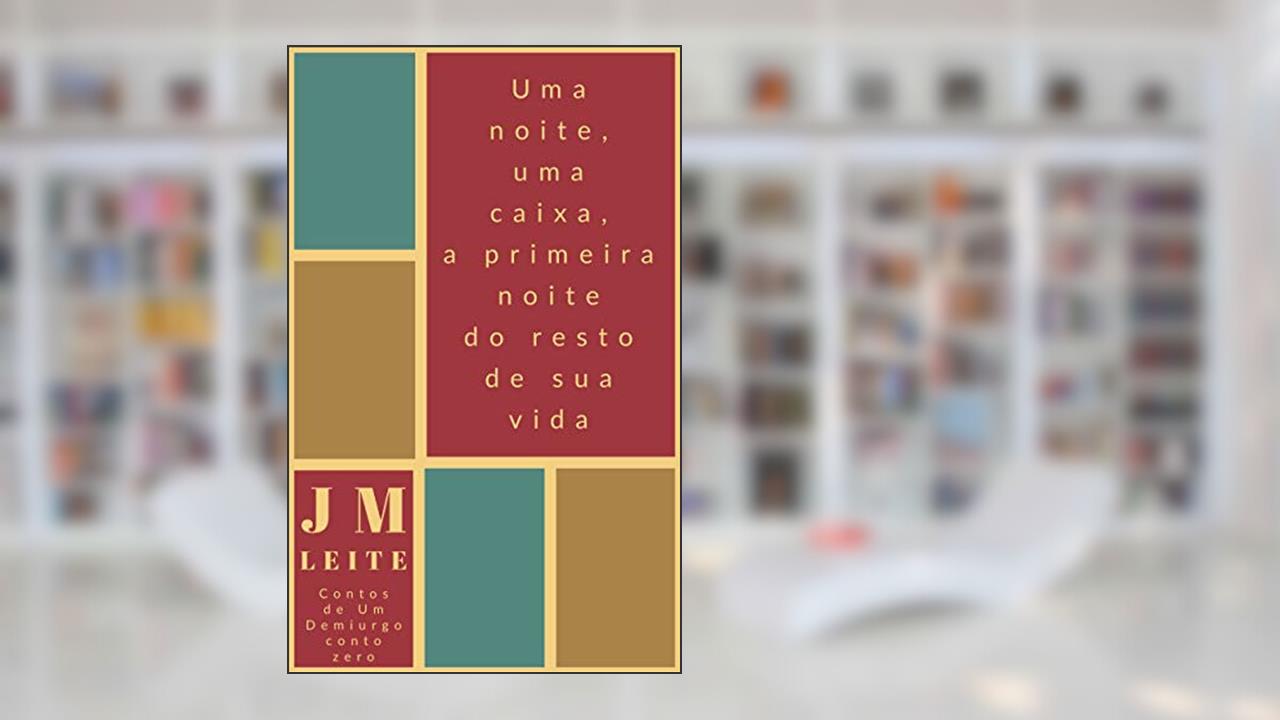 Capa de Uma Noite, Uma Caixa, A Primeira Noite do Resto de Sua Vida (Contos de um Demiurgo Livro 0), do autor JM Leite