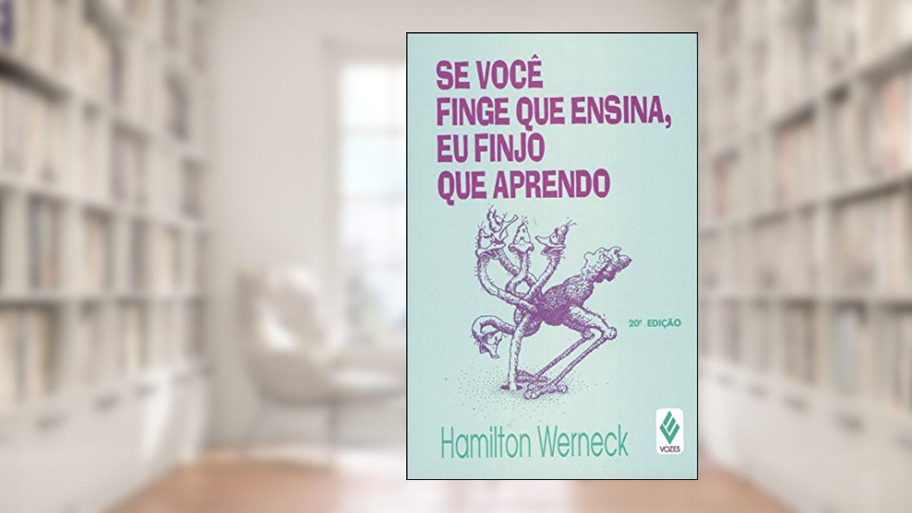 Capa de Se você finge que ensina, eu finjo que aprendo, do autor Hamilton Werneck