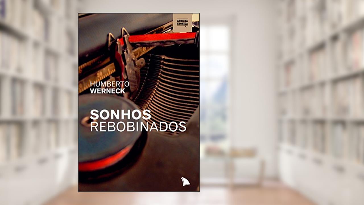 Capa de Sonhos rebobinados, do autor Humberto Werneck