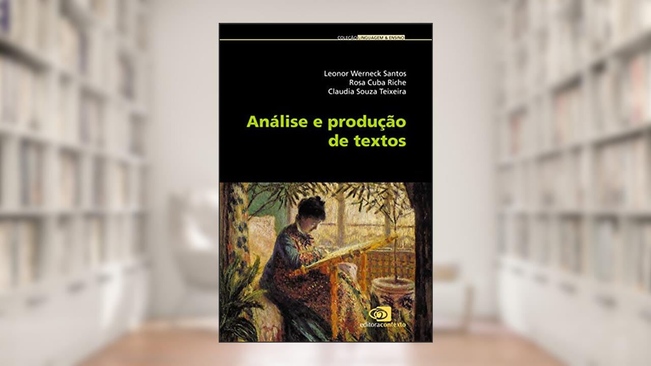 Capa de Análise e produção de textos, do autor Leonor Werneck Dos Santos; Rosa Cuba Riche; Claudia Souza Teixeira