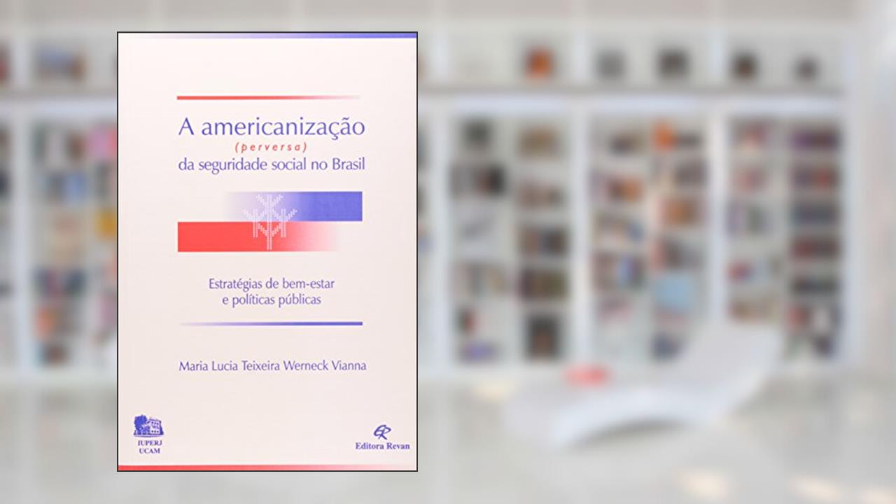 Capa de Americanização Perversa da Seguridade Social no Brasil, do autor Maria Lucia Teixeira Werneck Vianna
