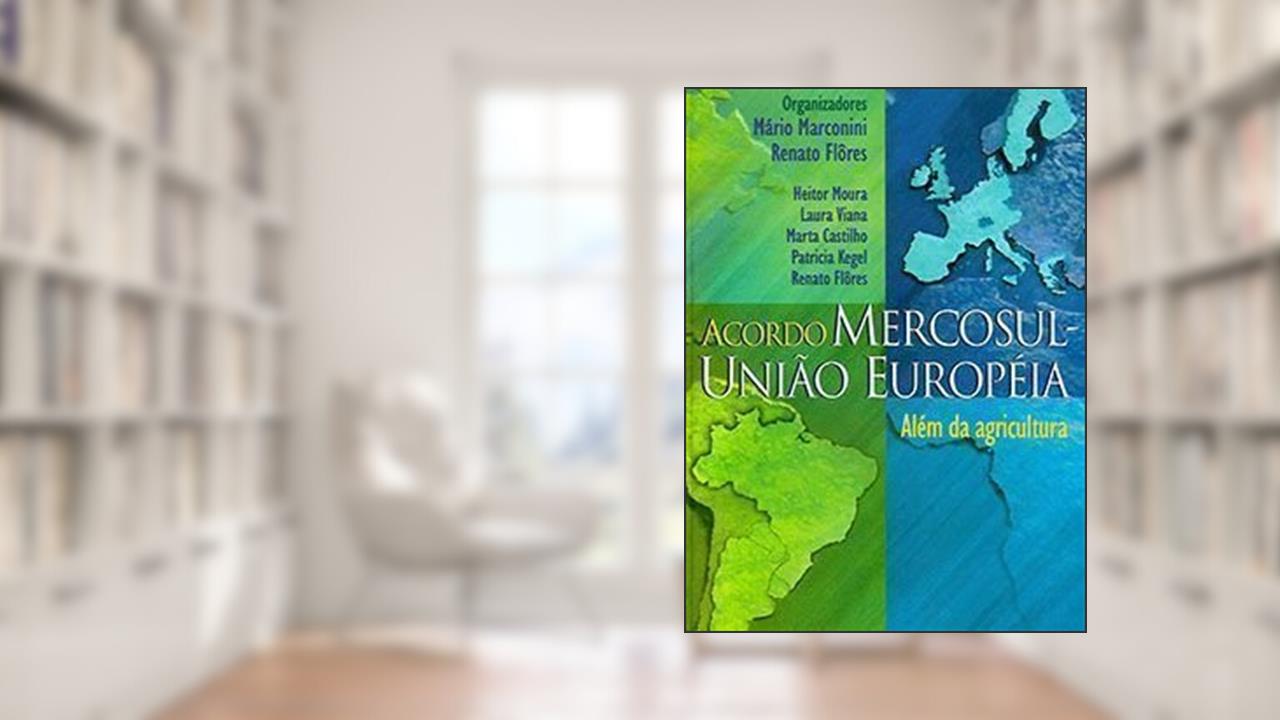 Capa de Acordo Mercosul-União Européia : Além Da Agricultura., do autor Mário Marconini