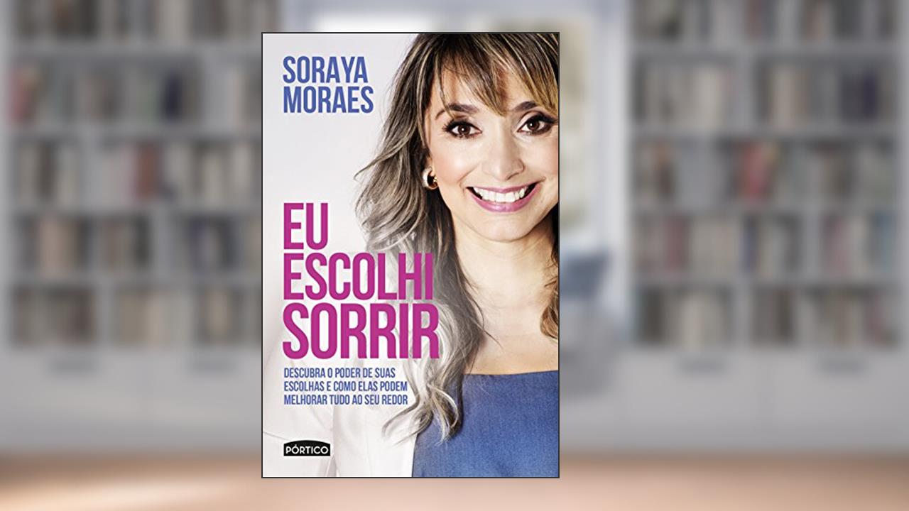 Capa de Eu escolhi sorrir, do autor Soraya Moraes