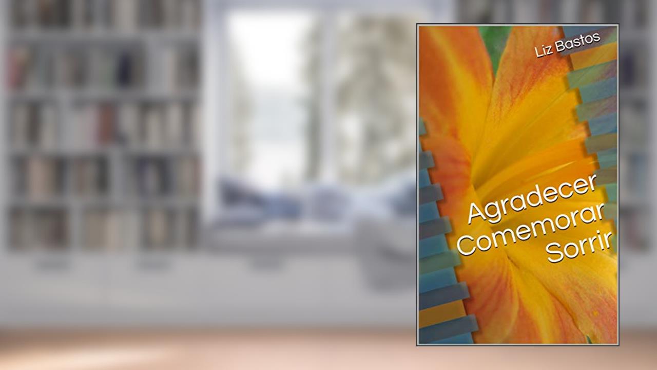 Capa de Agradecer Comemorar Sorrir, do autor Liz Bastos