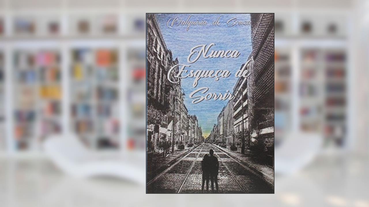 Capa de Nunca Esqueça de Sorrir, do autor Walquiria de Souza