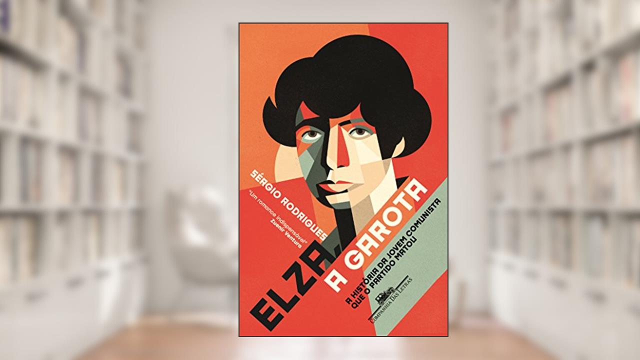 Capa de Elza, a garota: A história da jovem comunista que o Partido matou, do autor Sérgio Rodrigues