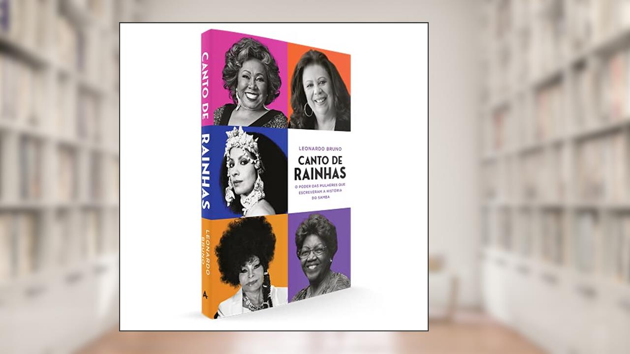 Canto de rainhas: o poder das mulheres que escreveram a história do samba, do autor Leonardo Bruno