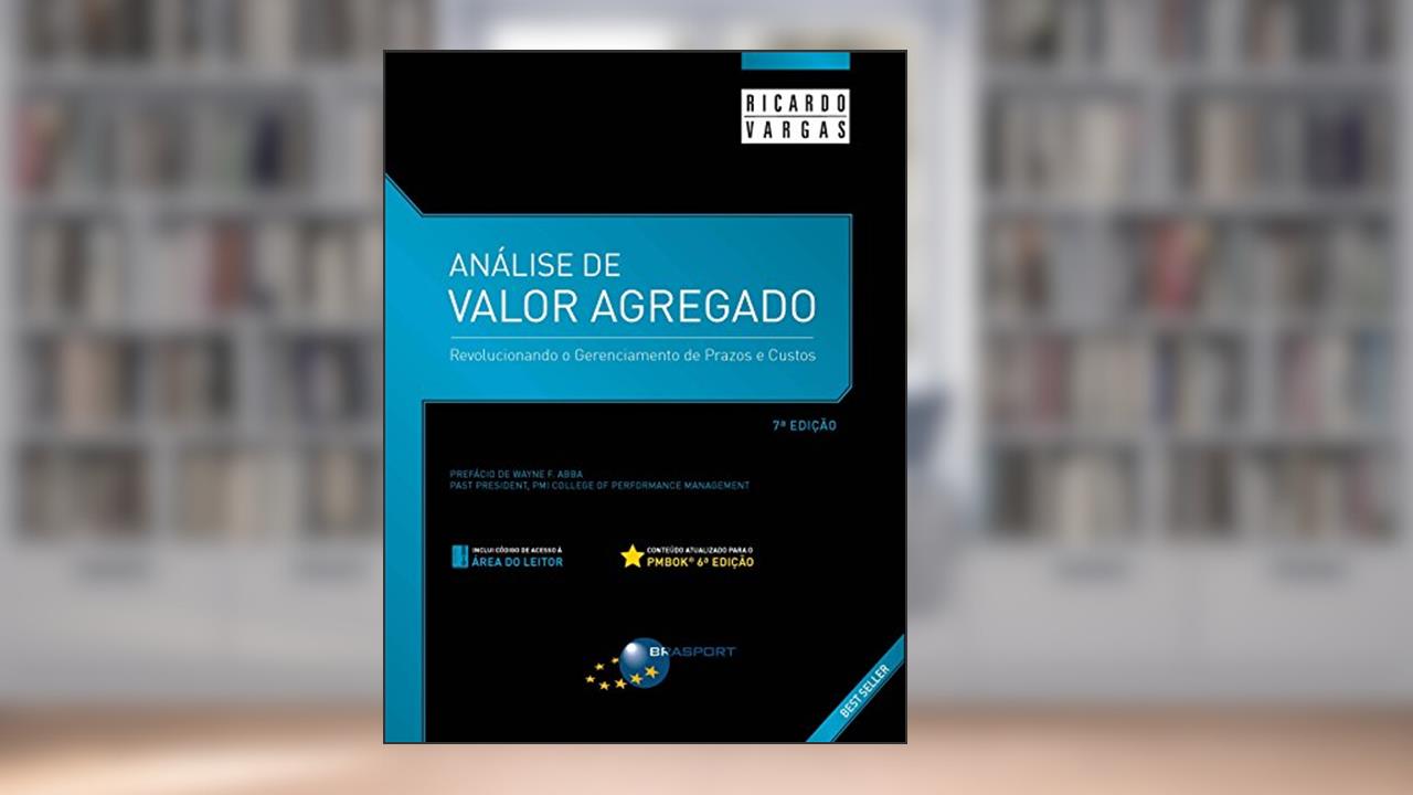 Capa de Análise de Valor Agregado - 7ª Edição: Revolucionando o gerenciamento de prazos e custos, do autor Ricardo Viana Vargas