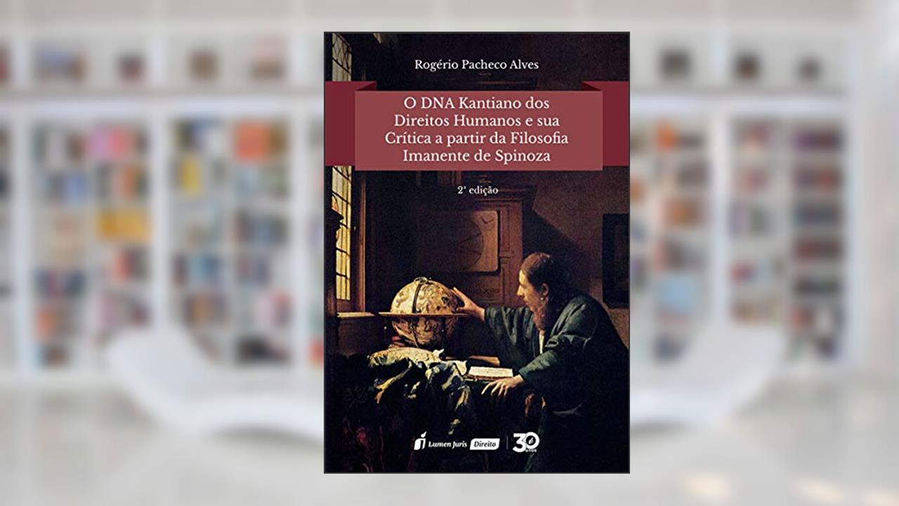 Capa de Dna Kantiano dos Direitos Humanos e Sua Crítica a Partir da Filosofia Imanente de Spinoza, o - 2ª Edição - 2019, do autor Rogério Pacheco Alves