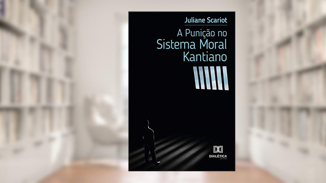 Capa de A Punição no Sistema Moral Kantiano, do autor Juliane Scariot