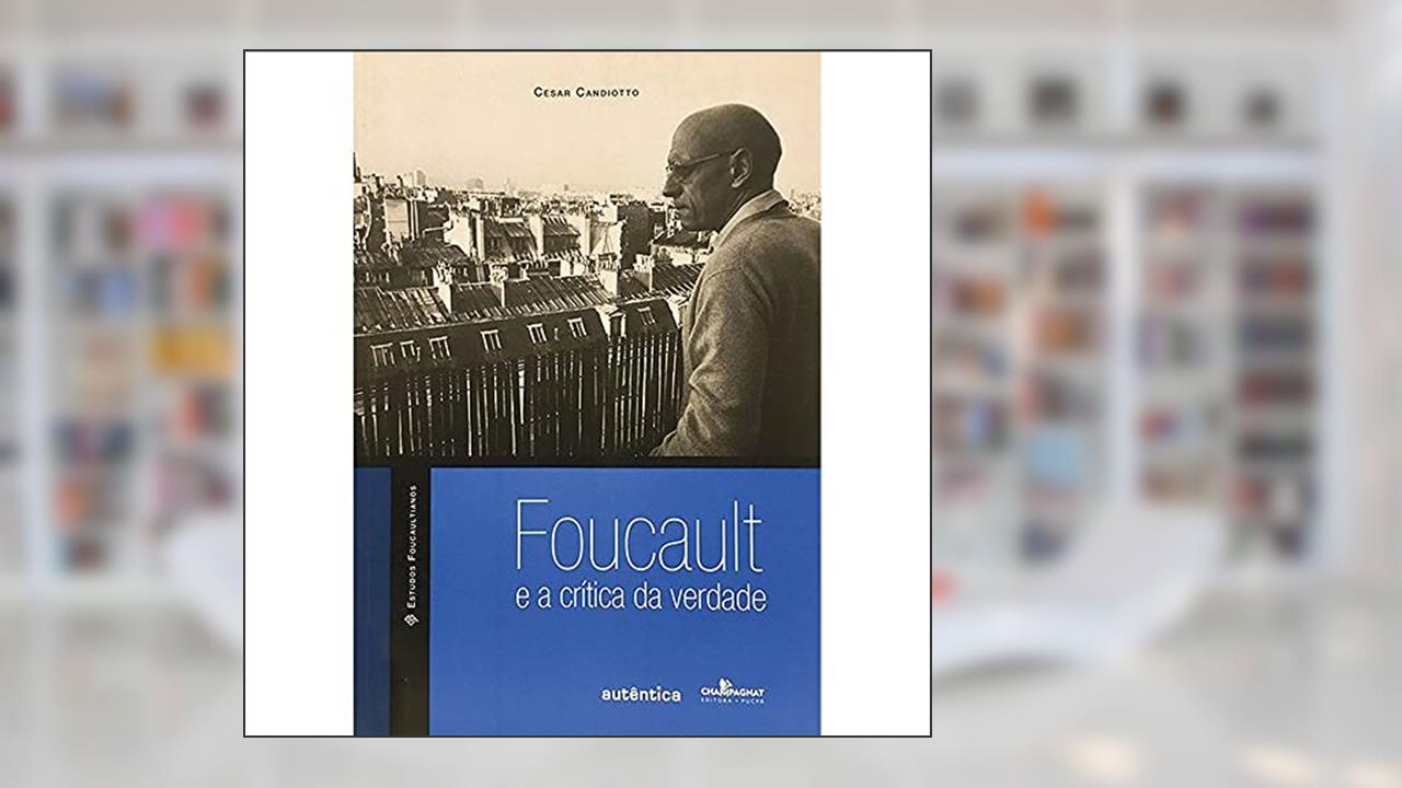 Capa de Foucault: E a crítica da verdade, do autor Cesar Candiotto