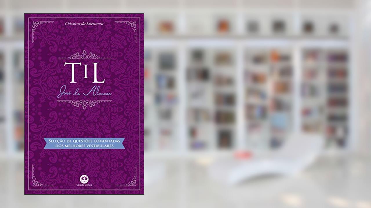 Capa de Til: Com questões comentadas de vestibular, do autor José de Alencar