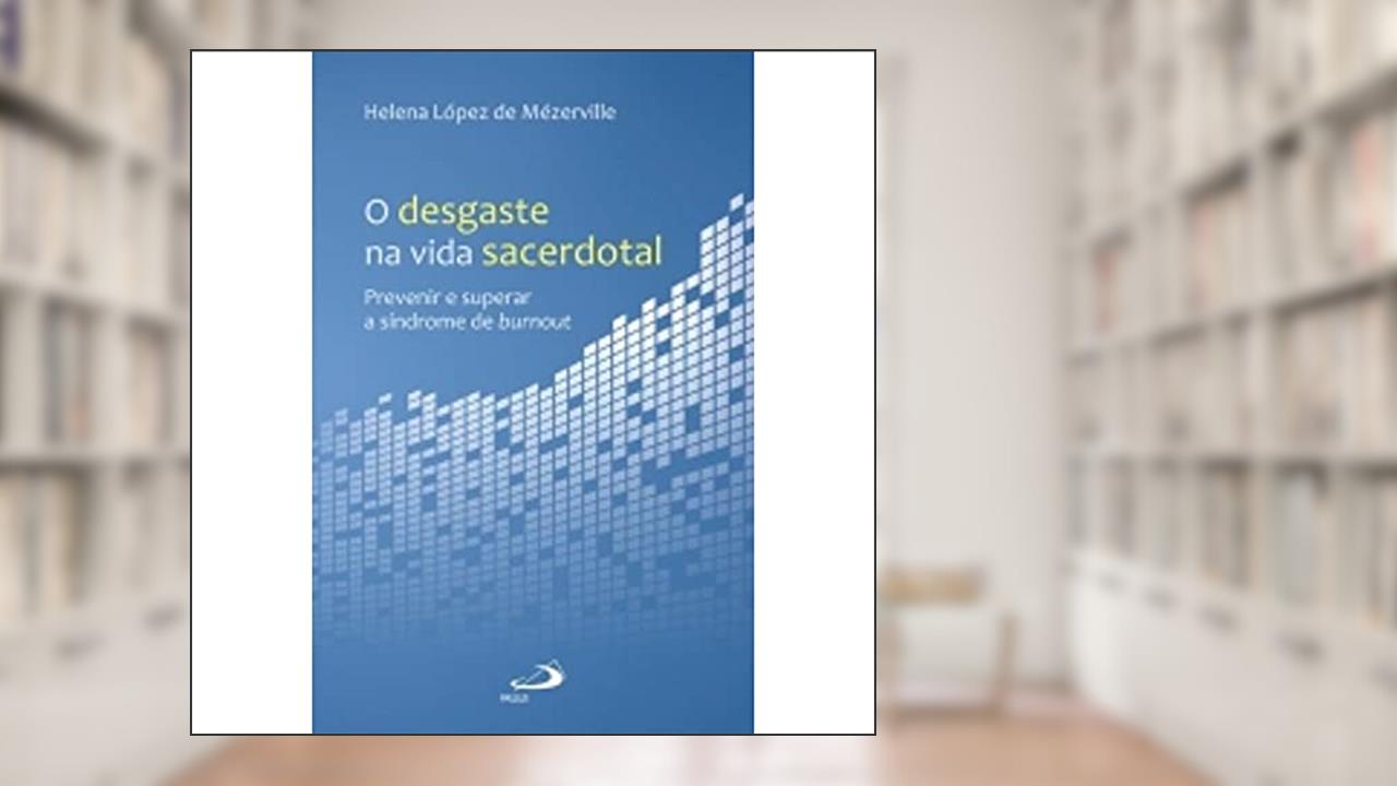 Capa de O Desgaste na Vida Sacerdotal, do autor Helena López de Mézerville
