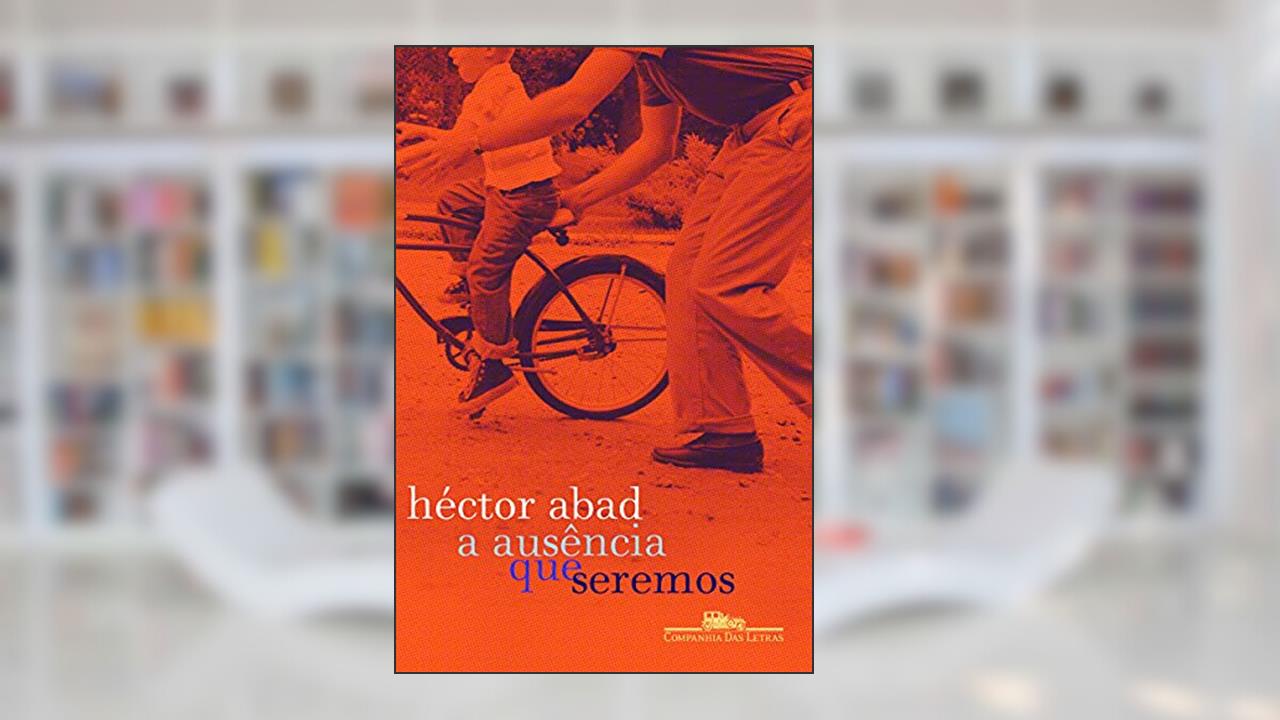 Capa de A ausência que seremos, do autor Héctor Abad