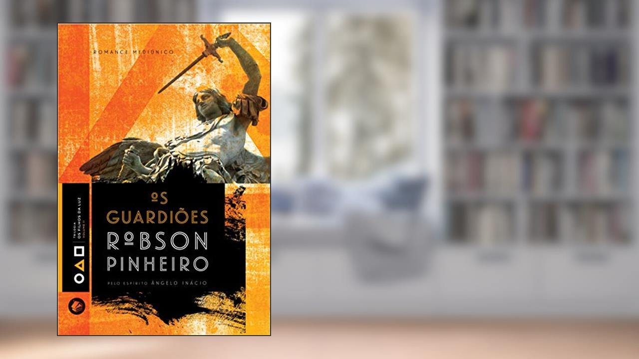 Capa de Os Guardiões, do autor Robson Pinheiro; Ângelo Inácio (Espírito)