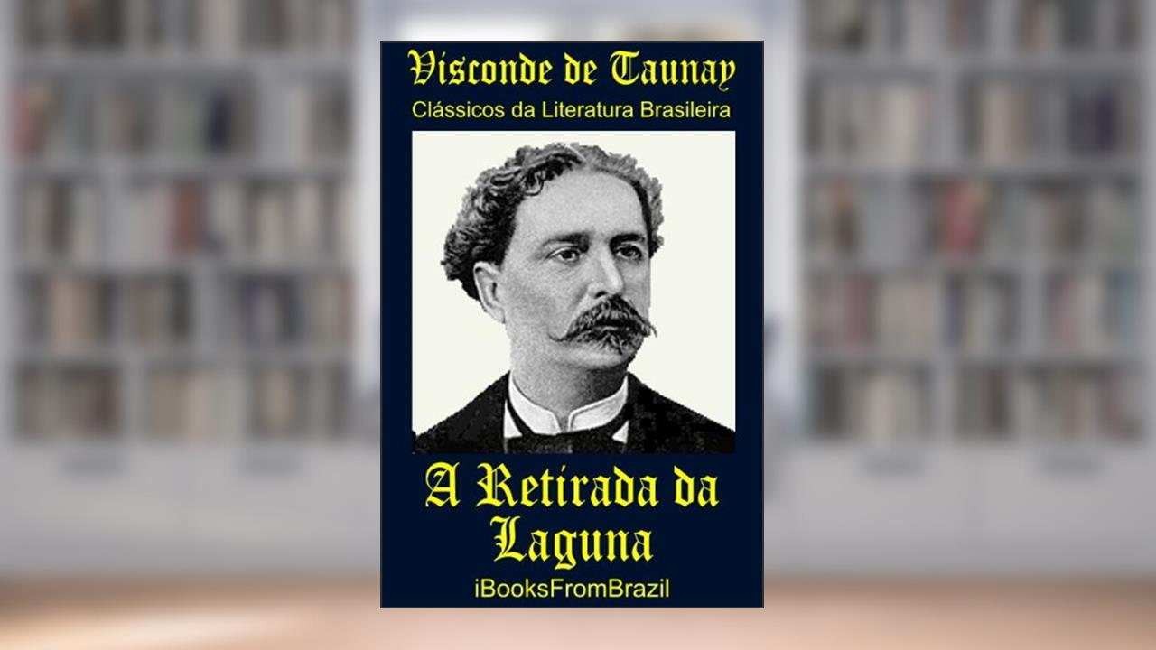 Capa de A Retirada da Laguna (Great Brazilian Literature Livro 4), do autor Visconde de Taunay