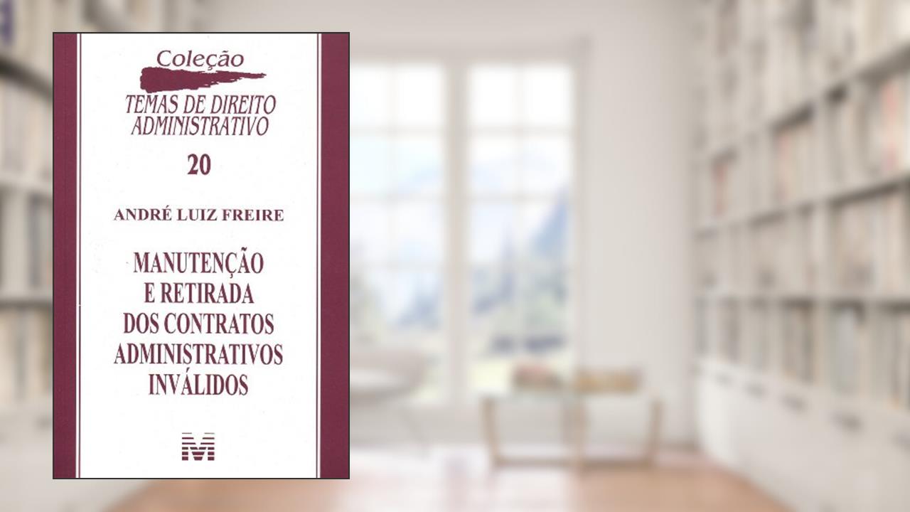 Capa de Manutenção e retirada dos contratos administrativos inválidos - 1 ed./2008, do autor André Luiz Freire