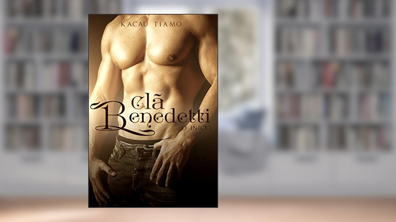 Capa de Clã Benedetti: O início, do autor Kacau Tiamo