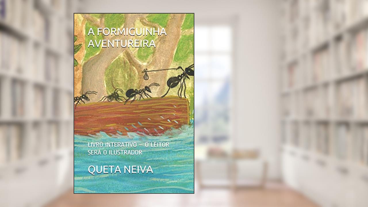 Capa de A Formiguinha Aventureira: Livro Interativo - O Leitor Será O Ilustrador, do autor Queta Neiva