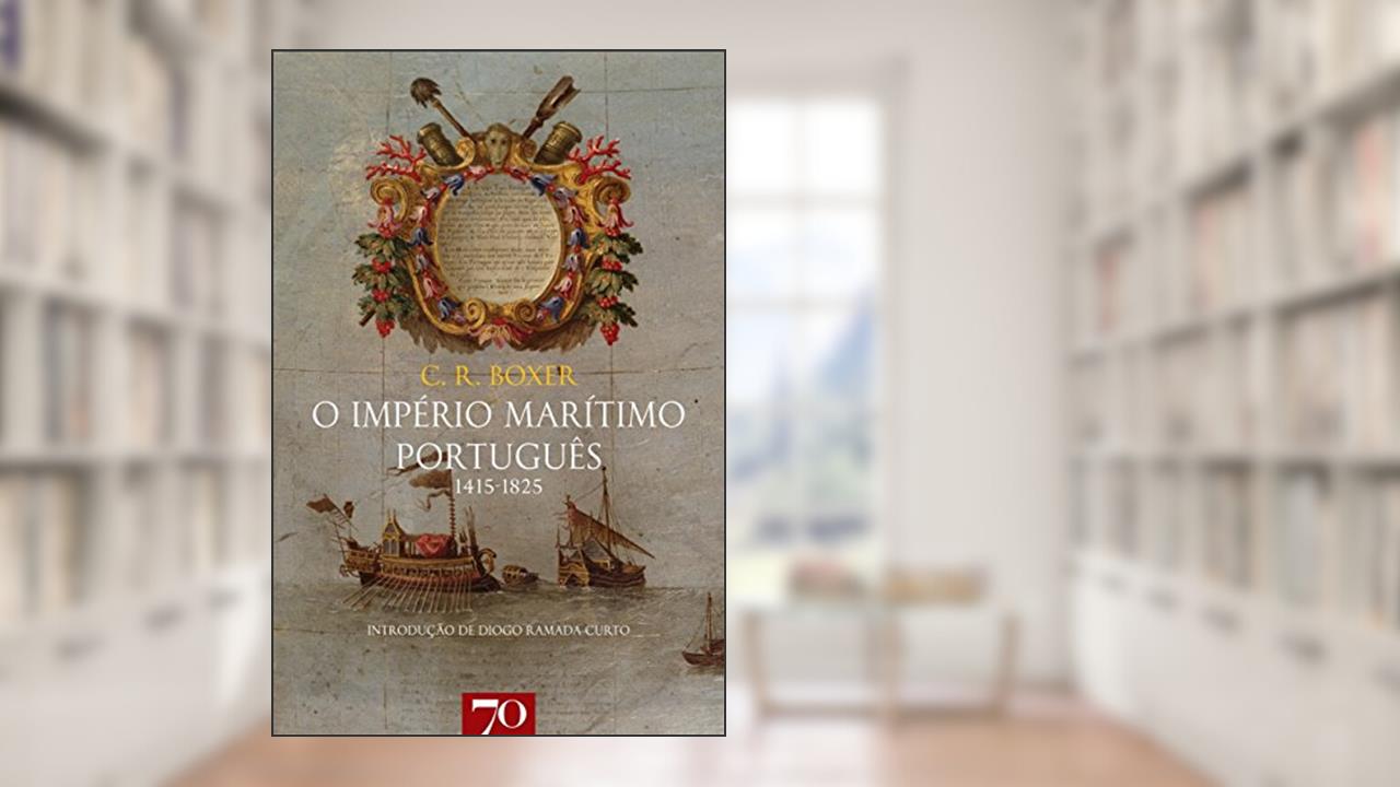 Capa de O Império Marítimo Português: 1415-1825, do autor C. R. Boxer