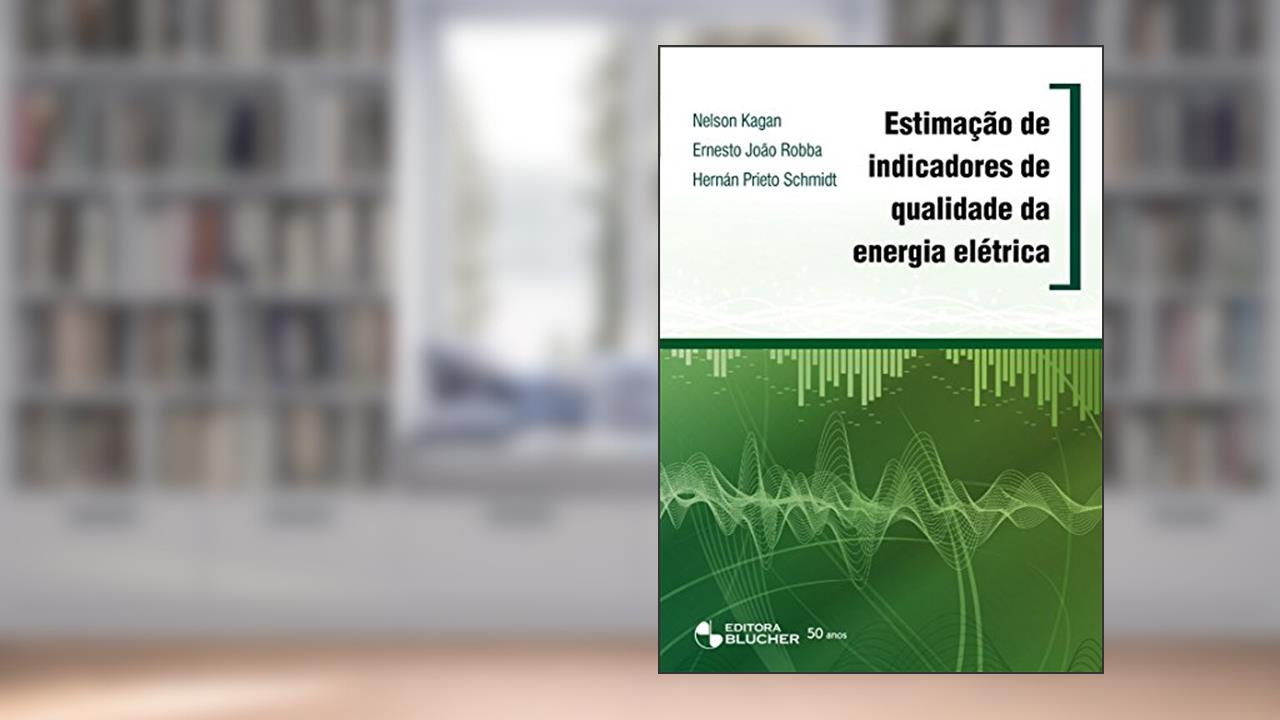 Capa de Estimação de Indicadores de Qualidade da Energia Elétrica, do autor Nelson Kagan; Ernesto João Robba; Hernán Prieto Schmidt
